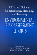 A practical guide to understanding, managing, and reviewing environmental risk assessment reports /