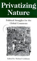 Privatizing nature : political struggles for the global commons /