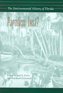 Paradise lost? : the environmental history of Florida /