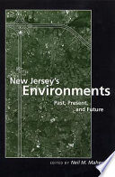 New Jersey's environments : past, present, and future /