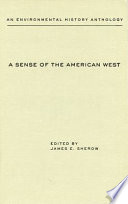 A sense of the American West : an anthology of environmental history /
