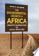 The environmental crunch in Africa : growth narratives vs. local realities /