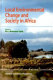 Local environmental change and society in Africa /
