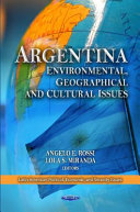 Argentina : environmental, geographical and cultural issues /