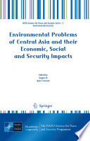 Environmental problems of Central Asia and their economic, social and security impacts /