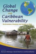 Global change and Caribbean vulnerability : environment, economy and society at risk /
