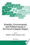 Scientific, environmental, and political issues in the Circum-Caspian region /