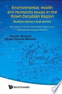 Environmental, health and humanity issues in the down Danubian region : multidisciplinary approaches : proceedings of the 9th International Symposium on Interdisciplinary Regional Research, 21-22 June 2007, University of Novi Sad /