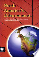 North America's environment : a thirty-year state of the environment and policy retrospective /
