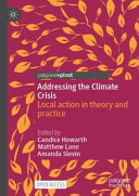 Addressing the climate crisis : local action in theory and practice /
