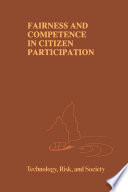 Fairness and competence in citizen participation : evaluating models for environmental discourse /