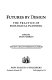 Futures by design : the practice of ecological planning /
