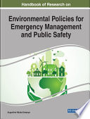 Handbook of research on environmental policies for emergency management and public safety /
