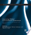 Improving global environmental governance : best practices for architecture and agency /