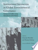 Institutional interaction in global environmental governance : synergy and conflict among international and EU policies /