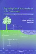 Regulating chemical accumulation in the environment : the integration of toxicology and economics in environmental policy-making /