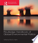 Routledge handbook of global environmental politics /