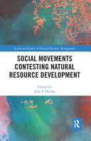 Social movements contesting natural resource development /