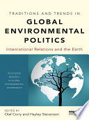 Traditions and trends in global environmental politics : international relations and the earth /