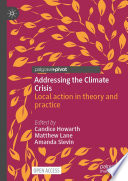 Addressing the Climate Crisis : Local action in theory and practice /