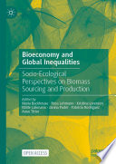 Bioeconomy and Global Inequalities : Socio-Ecological Perspectives on Biomass Sourcing and Production /