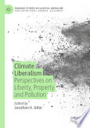 Climate Liberalism : Perspectives on Liberty, Property and Pollution /