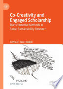 Co-Creativity and Engaged Scholarship : Transformative Methods in Social Sustainability Research /