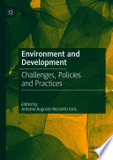 Environment and Development  : Challenges, Policies and Practices /