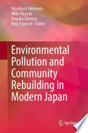 Environmental Pollution and Community Rebuilding in Modern Japan /