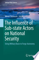 The Influence of Sub-state Actors on National Security : Using Military Bases to Forge Autonomy /