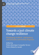 Towards a just climate change resilience : Developing resilient, anticipatory and inclusive community response /