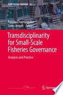 Transdisciplinarity for Small-Scale Fisheries Governance : Analysis and Practice /
