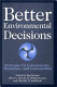 Better environmental decisions : strategies for governments, businesses, and communities /