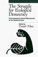 The struggle for ecological democracy : environmental justice movements in the United States /