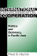 International environmental cooperation : politics and diplomacy in Pacific Asia /