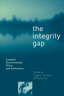 The integrity gap : Canada's environmental policy and institutions /