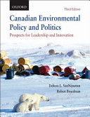 Canadian environmental policy and politics : prospects for leadership and innovation /