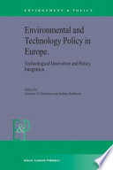 Environmental and technology policy in Europe : technological innovation and policy integration /