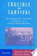 Crucible for survival : environmental security and justice in the Indian Ocean region /