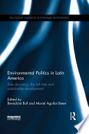 Environmental Politics in Latin America : Elite dynamics, the left tide and sustainable development /