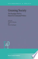 Greening society : the paradigm shift in Dutch environmental politics /