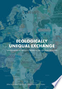 Ecologically Unequal Exchange : Environmental Injustice in Comparative and Historical Perspective /