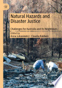 Natural Hazards and Disaster Justice : Challenges for Australia and Its Neighbours /