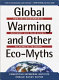 Global warming and other eco-myths : how the environmental movement uses false science to scare us to death /