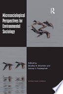 Microsociological perspectives for environmental sociology /