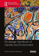 Routledge handbook of gender and environment /