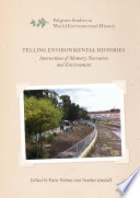 Telling environmental histories : intersections of memory, narrative and environment /