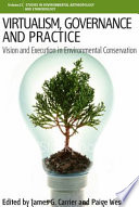 Virtualism, governance and practice : vision and execution in environmental conservation /
