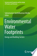 Environmental Water Footprints : Energy and Building Sectors /
