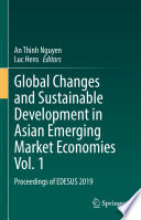 Global Changes and Sustainable Development in Asian Emerging Market Economies Vol. 1 : Proceedings of EDESUS 2019 /